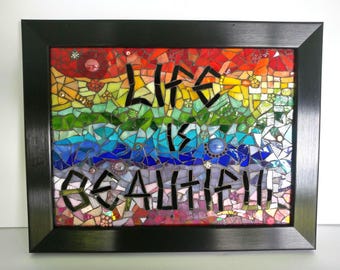Life is Beautiful, mosaic, stained glass mosaic, framed mosaic, wall hanging, custom mosaic, wall art, home decor, 9" x 11", rainbow mosaic