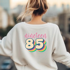 Nineteen 85 Retro Sweatshirt,1985 Birthday Sweater, Birthday Shirt, Vintage Birthday Sweater, 40th Birthday, Women 40th 1985 Sweatshirt