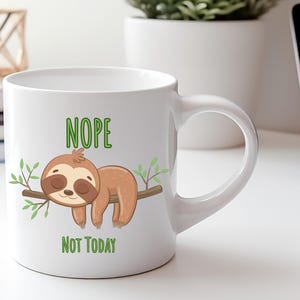 Nope, Not Today Humorous Gift, Funny Gifts for Animal Lovers, Perfect for Coffee and Tea, Cute Sloth Coffee Mug, Sloth Ceramic Mug