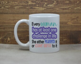 Every Woman Has at Least One Problem; Sarcastic Coffee Mug; Funny Gift; Funny Coffee Mug; Funny Cup; Offensive Mug; Mom Coffee; Office Mug
