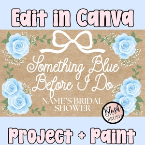 Puede incluir: Un diseño digital para una despedida de soltera, con el texto "Edit in Canva" y "Project + Paint". El diseño incluye rosas azul claro, un lazo blanco y la frase "Something Blue Before I Do."