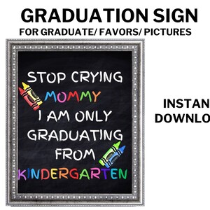 Printable Stop Crying Mommy Kindergarten Graduation Sign, Last Day of Kindergarten 2023, Kindergarten Graduate Printable, Last Day Picture