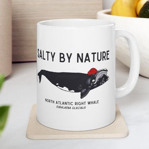Salty By Nature mug,  North Atlantic Right Whale coffee cup, Whale Tea mug, Christmas, Holiday funny gift