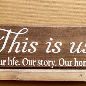 This Is Us Wooden Décor Sign | This is Our Life Our Story Our Home | Rustic Wood Wall Sign | This is us Sign | This is us Wall Décor |