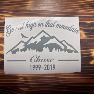 Memorial Decals | Go Rest High On That Mountain | Personalized Memorial Decals | Tribute to a loved one | In Loving Memory | Truck Decals