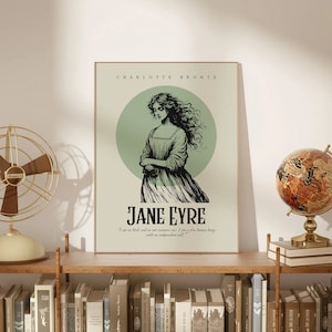 May include: A vintage-style poster featuring a black and white illustration of a woman with long hair, standing in a green circle. The poster has the title "Jane Eyre" and the author "Charlotte Bronte" printed in black text. The quote "I am no bird, and no net ensnares me: I am a free human being with an independent will." is printed below the illustration.