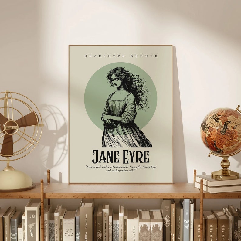 May include: A vintage-style poster featuring a black and white illustration of a woman with long hair, standing in a green circle. The poster has the title "Jane Eyre" and the author "Charlotte Bronte" printed in black text. The quote "I am no bird, and no net ensnares me: I am a free human being with an independent will." is printed below the illustration.