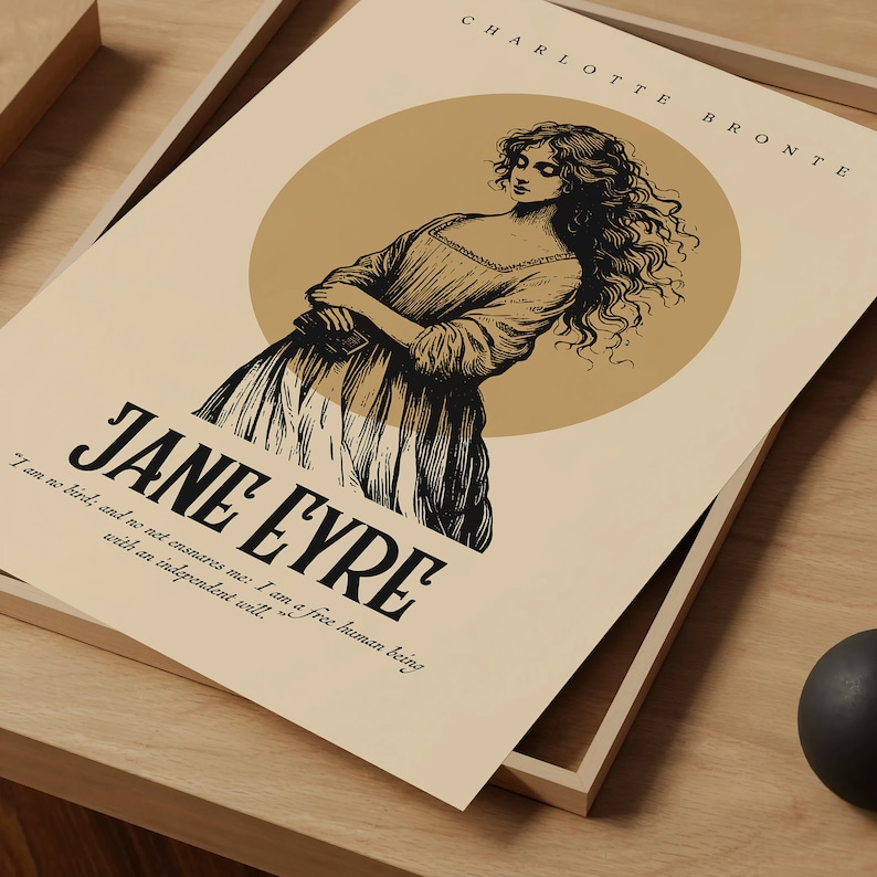 May include: A beige and brown poster with a black and white illustration of a woman with long hair. The text "JANE EYRE" is in large black letters and a quote from the book is below. The poster is titled "CHARLOTTE BRONTE".