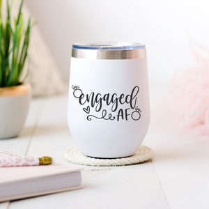 Engaged AF Wine Tumbler, Engagement Gift, Stainless Steel Tumbler
