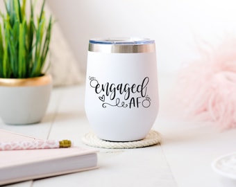 Engaged AF Wine Tumbler, Engagement Gift, Stainless Steel Tumbler