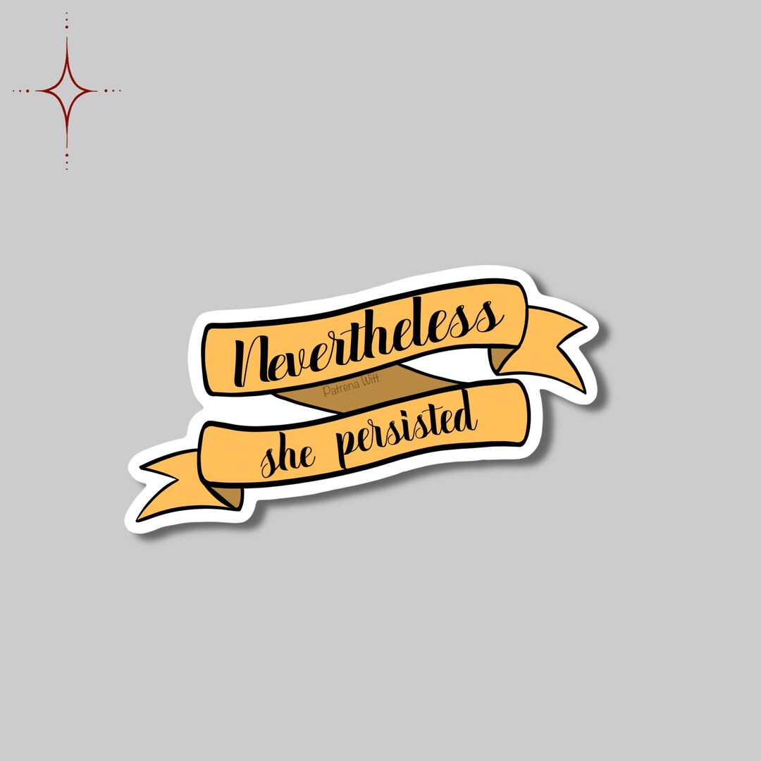 Nevertheless She Persisted Sticker: Motivational Waterproof Vinyl Decal ...