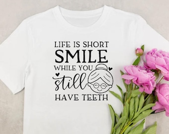 Smile while you have teeth svg. Life is Short svg.