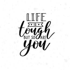 Life Is Tough But So Are You SVG: Motivational Mental Health Design