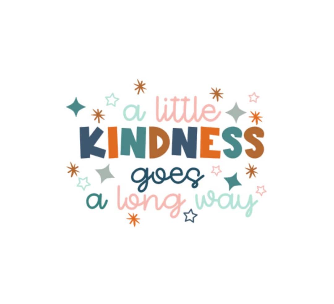 A Little Kindness Goes a Long Way Svg. Kindness Svg. Kindness Matters ...