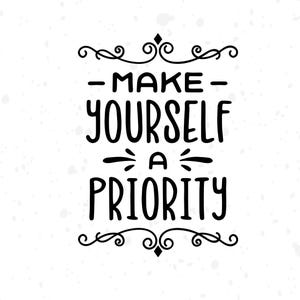 May include: Black and white typography quote on a white background with a speckled texture. The quote reads "Make yourself a priority."