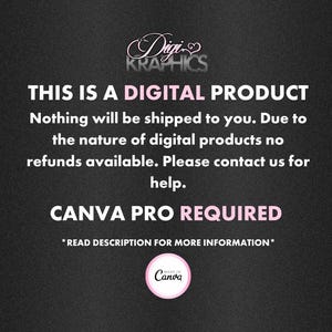 May include: Black background with white and pink text stating "THIS IS A DIGITAL PRODUCT" and "CANVA PRO REQUIRED". The Canva logo is in a pink circle. The text also states that nothing will be shipped and no refunds are available.