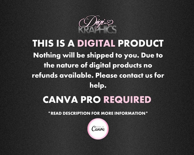 May include: Black background with white and pink text stating "THIS IS A DIGITAL PRODUCT" and "CANVA PRO REQUIRED". The Canva logo is in a pink circle. The text also states that nothing will be shipped and no refunds are available.