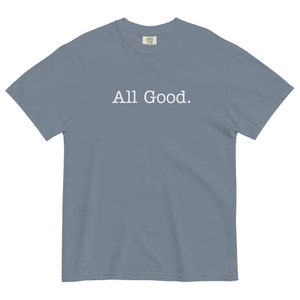 All Good Unisex T-Shirt