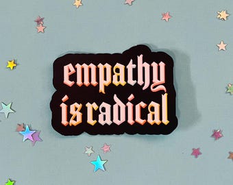 Empathy Is Radical Waterproof Laminated Glossy Vinyl Sticker