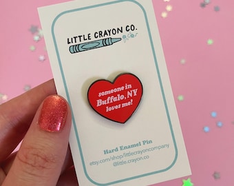 Someone In Buffalo, NY Loves Me! Hard Enamel Pin