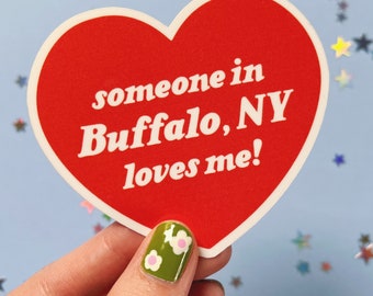 Someone In Buffalo, NY Loves Me! Waterproof Laminated Glossy Vinyl Sticker