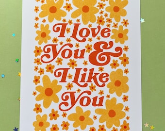 I Love You And I Like You Art Print