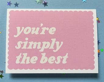 You’re Simply The Best Love Anniversary Valentine’s Day Greeting Card