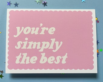 You’re Simply The Best Love Anniversary Valentine’s Day Greeting Card