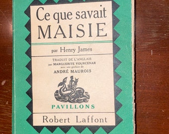 May include: A vintage book with a green cover and black zigzag border. The title is "Ce que savait Maisie" by Henry James, with text in French. The book is published by Robert Laffont and features a cream-colored central panel.