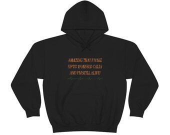 Amazing That I Wake Up To 19 Missed Calls And I'm Still Alive, Funny Hoodie, Fun phrase, Unisex Heavy Blend Hooded Sweatshirt