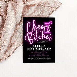 Op de afbeelding: Een zwart en roze neonbord met de tekst "Cheers Bitches" en een afbeelding van een martini-glas. De tekst "Join us to celebrate Sarah's 21st Birthday" staat onder het neonbord. De tekst "Saturday 5 May at 7pm The City Pub 125 Any Street, Any City RSVP to Meg by 5th April on 123-456-789" staat onder de tekst.