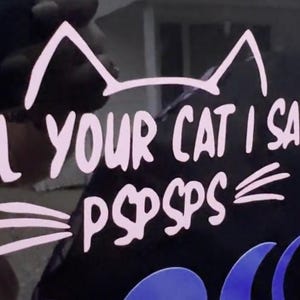 Tell Your Cat I Said Pspsps Decal