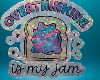 Overthinking Is My Jam Waterproof Holographic Sticker