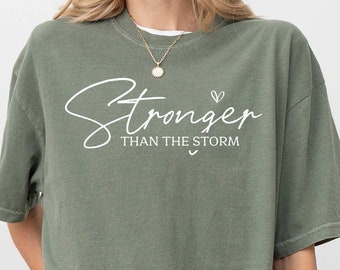 Stronger Than The Storm Comfort Colors Shirt: Motivational Tee