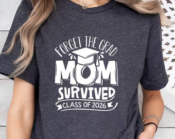 Funny Mom Survived Class of 2026 Graduation Shirt