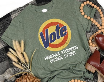 Vote Removes Stubborn Orange Stains Shirt - Anti Trump Gift