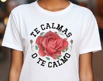 Te Calmas O Te Calmo Shirt, Latina Mom Shirt, Mexican Women Shirt