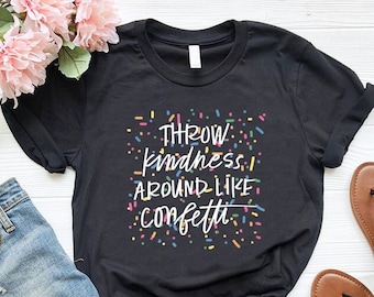 Kindness Confetti Shirt, Inspirational Teacher Tee