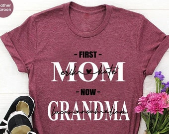 Personalized First Mom Now Grandma Shirt, Mother's Day Gift