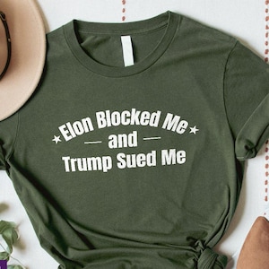 Elon Blocked Me Shirt, Trump Sued Me Shirt, Trump Vs Elon T-Shirt, Elon Shirts, Trump Shirts, Funny T-Shirts, Anti Elon Musk Shirt,Trump Tee