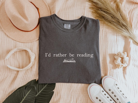 Embroidered Book Lover Tee: I'd Rather Be Reading, Comfort Colors Shirt