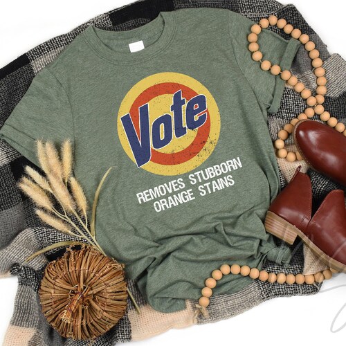 Vote Removes Stubborn Orange Stains Shirt - Anti Trump Gift