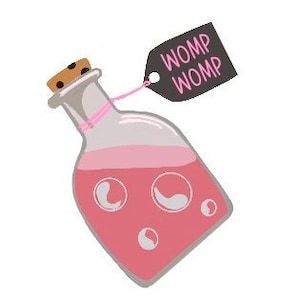 May include: A pink glass bottle with a cork stopper and a tag that says "WOMP WOMP". The bottle is filled with a pink liquid and has white bubbles inside.