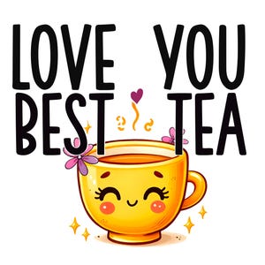 Te Amo, Melhor Chá | Arte Digital Fofa | Licença Comercial | Download Digital png jpeg | Arte para Cartão de Melhor Amiga | Arte para Projetos | Arte para Pequenas Empresas