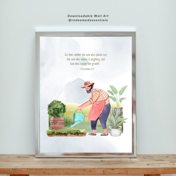 Neither one who plants nor the one who waters is anything, but God who causes the growth. 1 Corinthians 3:7 - DOWNLOADABLE Wall Art Print