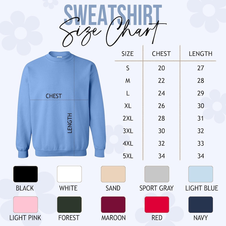 May include: A light blue sweatshirt with a size chart. The chart lists chest and length measurements for sizes S through 5XL. Color options include black, white, sand, sport gray, light blue, light pink, forest, maroon, red, and navy.