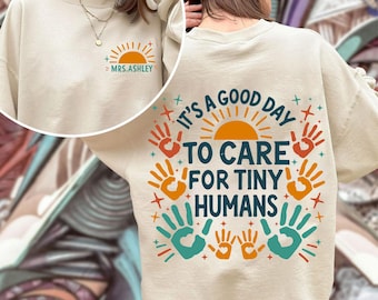 Custom Name It&#39;s A Good Day To Care For Tiny Humans Shirt, Daycare Teacher Shirt, Gift For Babysitter Gift For Preschool Teacher, Teacher
