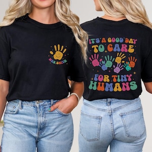 It&#39;s A Good Day To Care For Tiny Humans Shirt, Daycare Teacher Shirt, Gift For Babysitter Gift For Preschool Teacher, Teacher Shirt