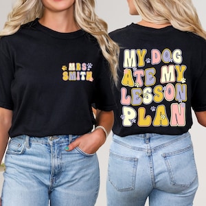 Custom Name My Dog Ate My Lesson Plan Shirt Teacher Shirt Teacher Gift School Teacher Shirt Teacher Appreciation Dog Mom Shirt