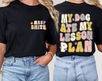 Custom Name My Dog Ate My Lesson Plan Shirt Teacher Shirt Teacher Gift School Teacher Shirt Teacher Appreciation Dog Mom Shirt
